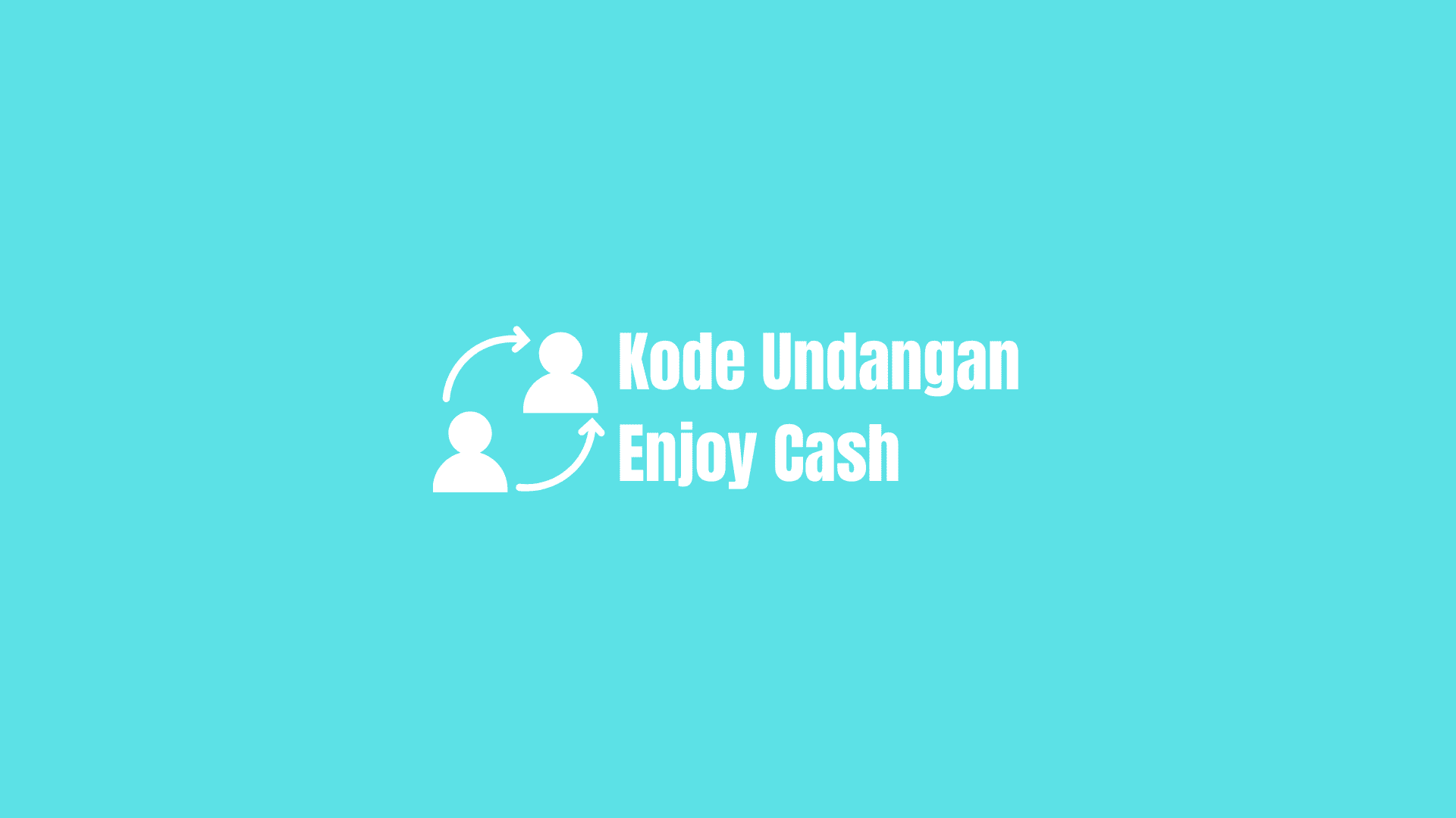 kode undangan enjoy cash