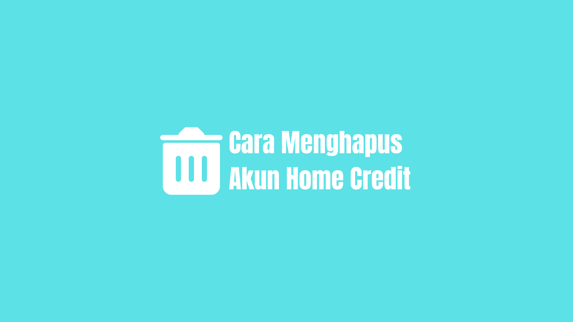 cara menghapus akun home credit