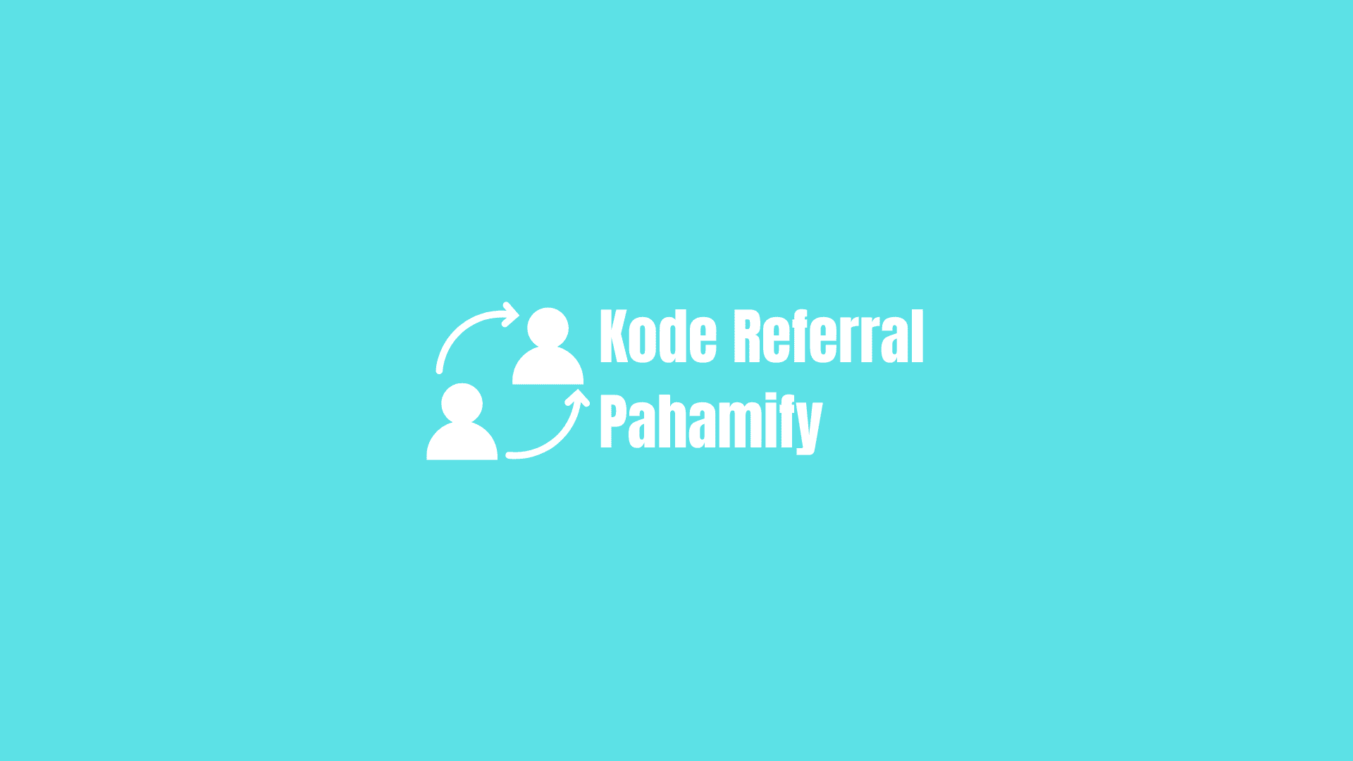 kode referral pahamify